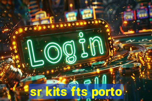 sr kits fts porto