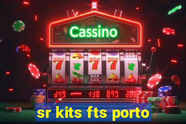 sr kits fts porto