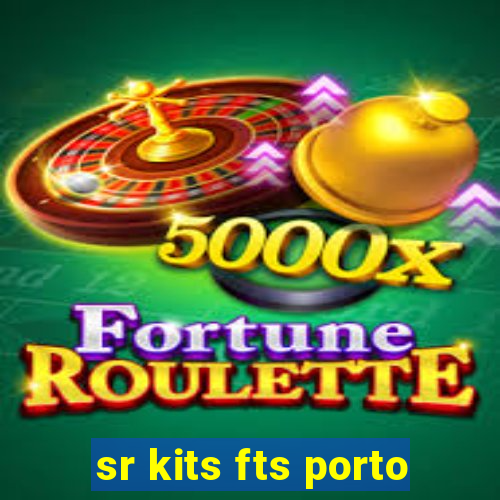 sr kits fts porto