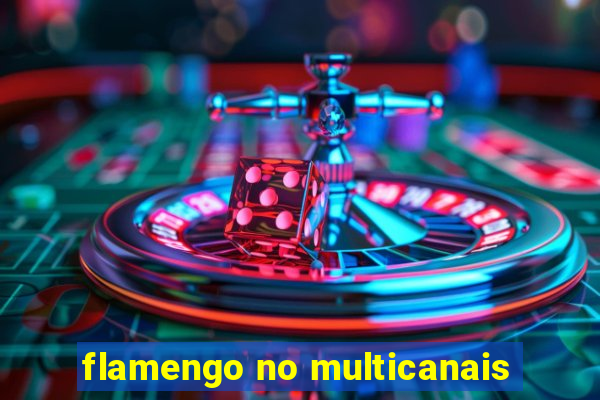 flamengo no multicanais