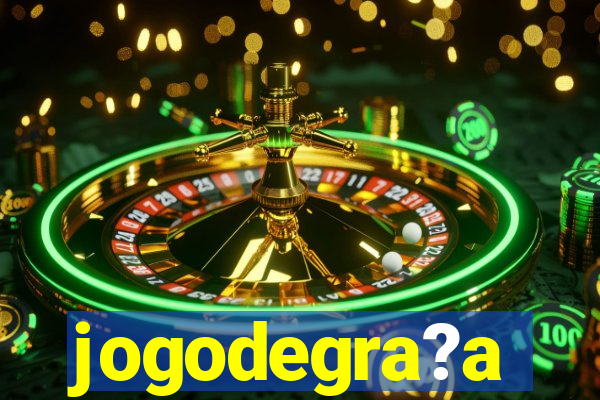 jogodegra?a