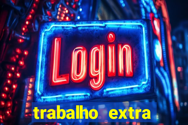 trabalho extra final de semana