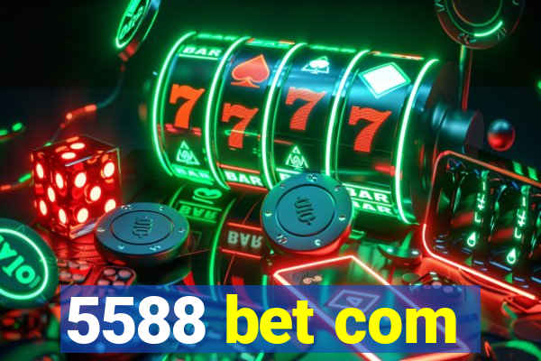 5588 bet com