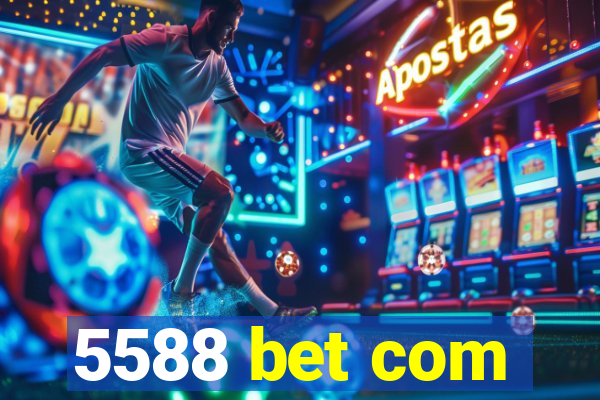 5588 bet com
