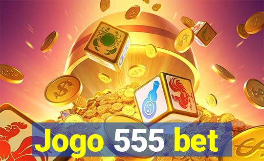 Jogo 555 bet