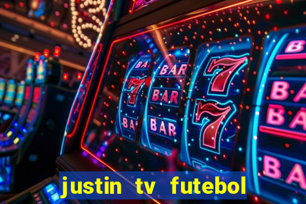 justin tv futebol ao vivo