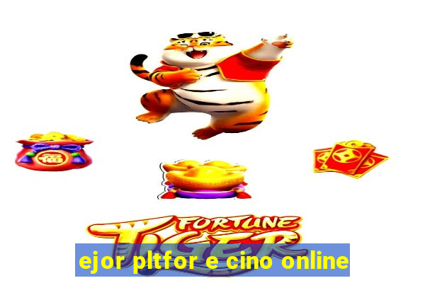 ejor pltfor e cino online