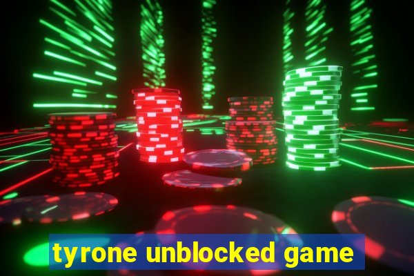 tyrone unblocked game