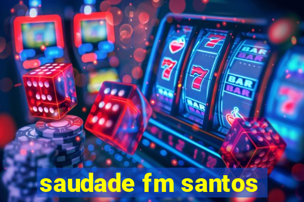 saudade fm santos