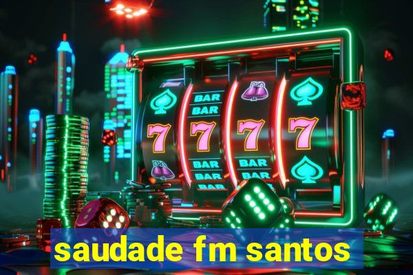 saudade fm santos