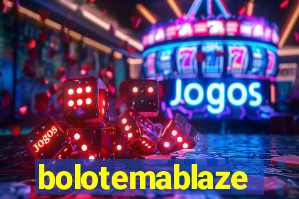 bolotemablaze
