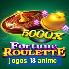 jogos 18 anime