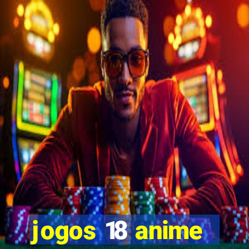 jogos 18 anime