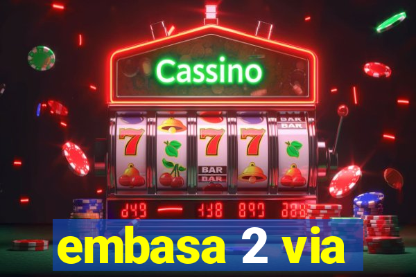 embasa 2 via