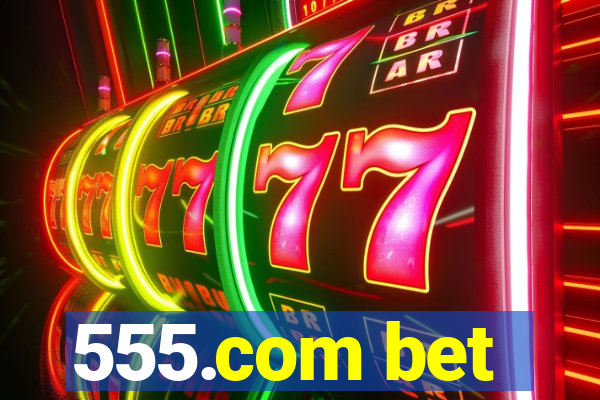 555.com bet