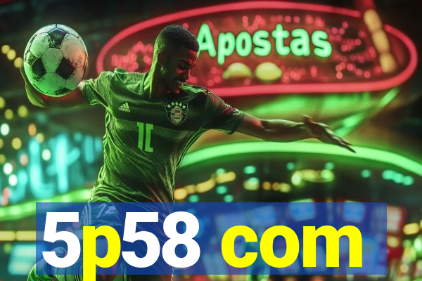 5p58 com