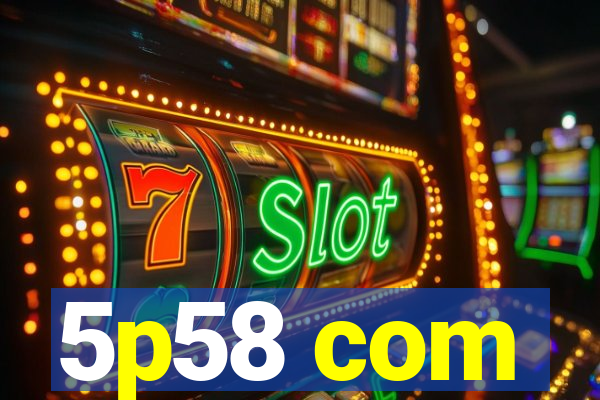 5p58 com