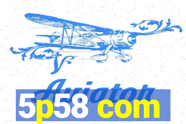 5p58 com