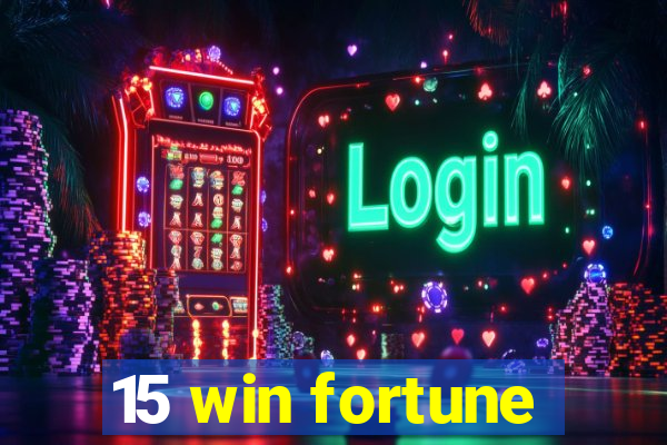 15 win fortune