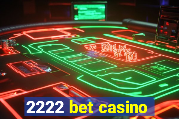 2222 bet casino