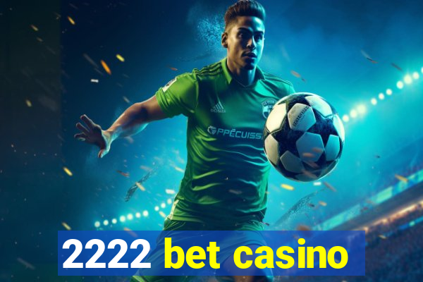 2222 bet casino