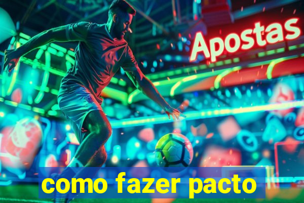 como fazer pacto