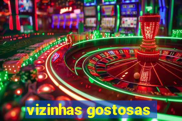 vizinhas gostosas