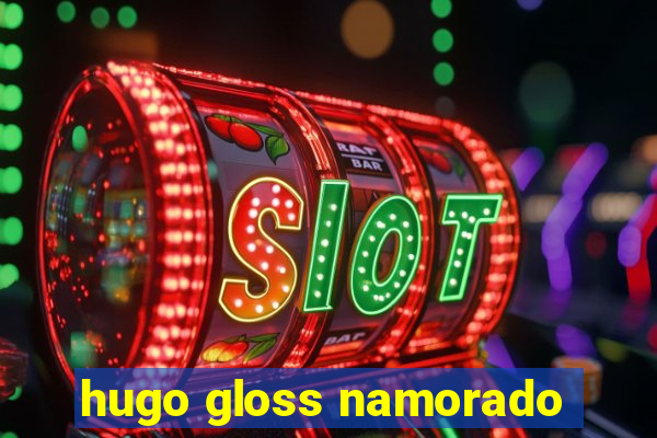 hugo gloss namorado