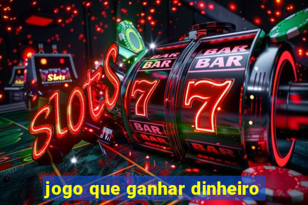 jogo que ganhar dinheiro
