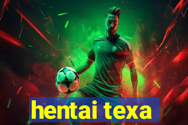 hentai texa