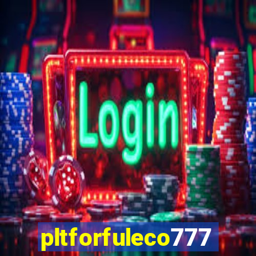 pltforfuleco777