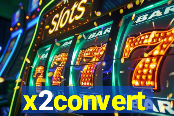 x2convert