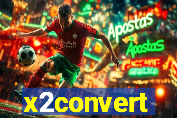 x2convert
