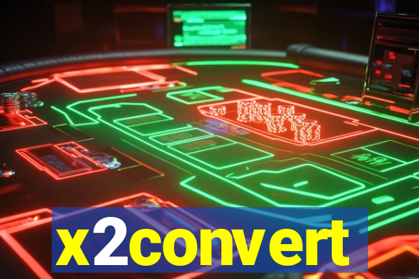 x2convert