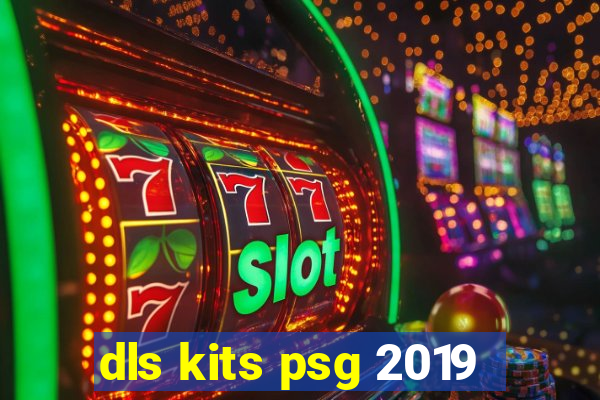 dls kits psg 2019