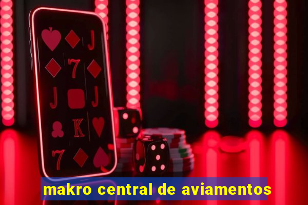 makro central de aviamentos