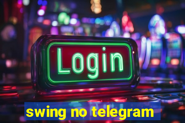 swing no telegram