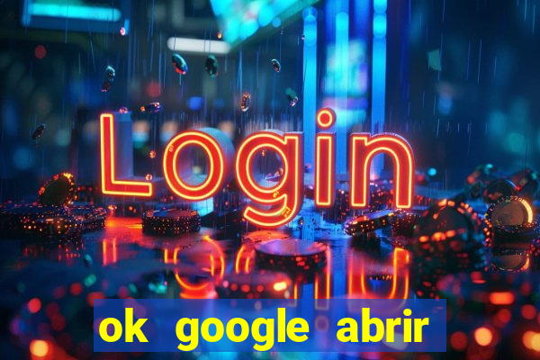 ok google abrir jogo de c****