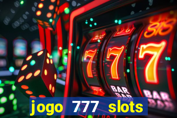 jogo 777 slots paga mesmo