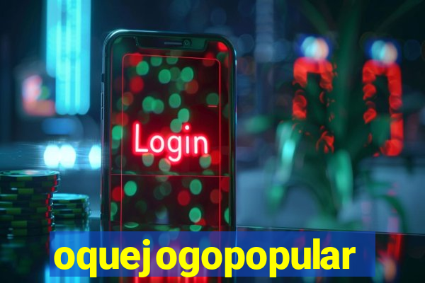 oquejogopopular