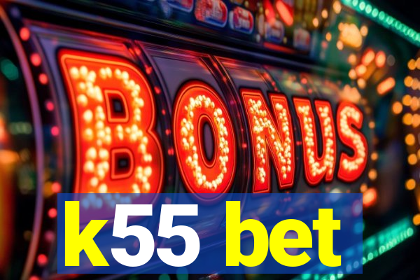 k55 bet