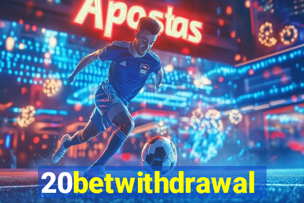 20betwithdrawal