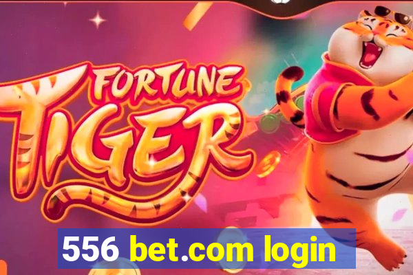 556 bet.com login