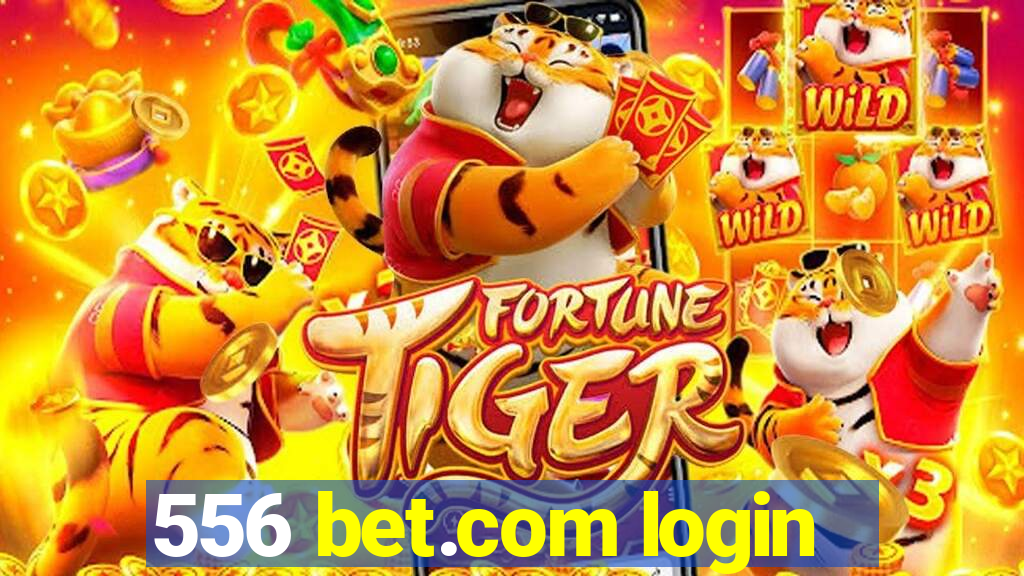 556 bet.com login