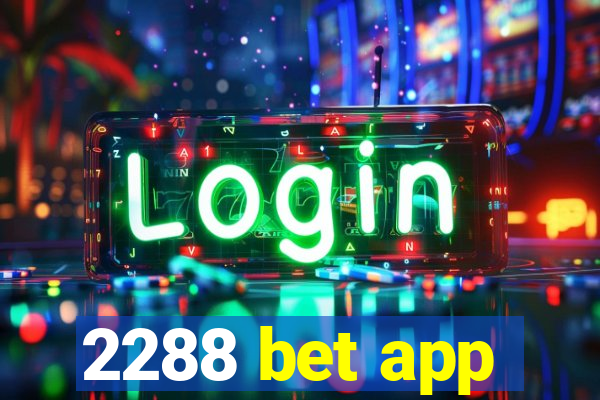2288 bet app