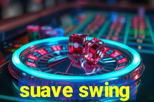suave swing