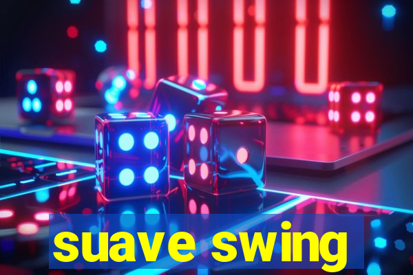 suave swing