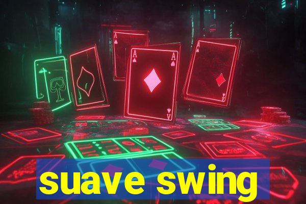 suave swing