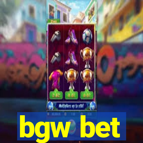 bgw bet