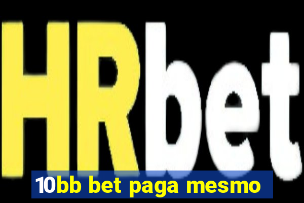 10bb bet paga mesmo